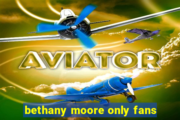 bethany moore only fans